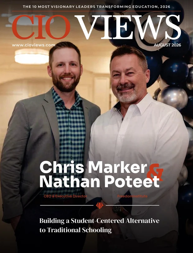 CIO Views magazine, August 2026 cover: Chris Marker and Nathan Poteet, The 10 Most Visionary Leaders Transforming Education, 2026